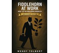 Fiddlehorn at Work: Book 1 of the Fiddlehorn Chronicles Anniversary Edition
