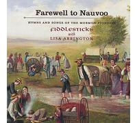 Fiddlesticks - Farewell to Nauvoo - Hymns & Songs of the Mormon