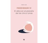 Fidedignum IV. El alba en el planeta de las cinco lunas