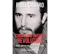 Fidel Castro: Cuba's Unfinished Revolution