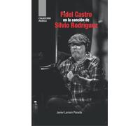 Fidel Castro en la canción de Silvio Rodríguez