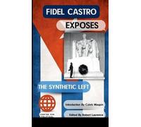 Fidel Castro Fidel Castro Exposes The Synthetic Left (Tascabile)
