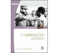 Fidel Castro. L'abbraccio letale