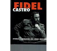FIDEL CASTRO - STORIA E IMMAGINI