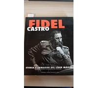 Fidel castro - Storia e immagini del lider maximo