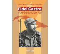 Fidel Castro: Voorbij de legende