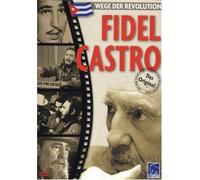 Fidel Castro - Wege der Revolution