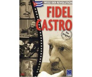 Fidel Castro - Wege der Revolution