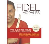 Fidel Morales Afro-Cuban Techniques for Drumset & Percussion - Vol. (Tascabile)