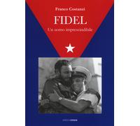 Fidel. Un uomo imprescindibile - Costanzi Franco