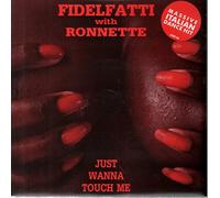Fidelfatti* With Ronnette - Just Wanna Touch Me