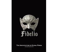 FIDELIO: The Architecture of Global Power