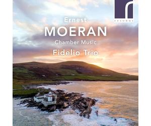 Fidelio Trio - Ernest Moeran: Chamber Music
