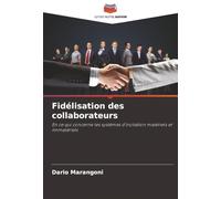 Fidélisation des collaborateurs: En ce qui concerne les systèmes d'incitation matériels et immatériels