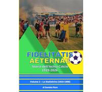Fidelitatis Aeternae - Storia dell'Ischia Calcio 1919-2026: Volume 2 - Le Statistiche (1919-1998)