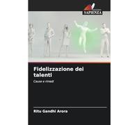 Fidelizzazione dei talenti: Cause e rimedi