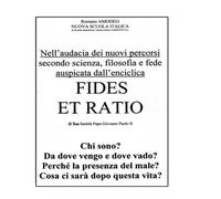 Fides et Ratio commentata e spedita al Papa Giovanni Paolo II: (che rispose con una Benedizione Apostolica)