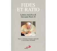 Fides et ratio. Lettera enciclica di Giovanni Paolo II. Testo e commento teologico-pastorale