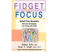 Fidget to Focus: Outwit Your Boredom: Sensory Strategies for Living with ADD