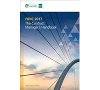 FIDIC 2017: The Contract Manager’s Handbook: The Contract Manager’s Handbook