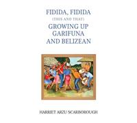 Fidida, Fidida (This and That): Growing Up Garifuna and Belizean
