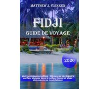 Fidji Guide de voyage 2026: Votre compagnon ultime : découvrez des joyaux cachés, embrassez la culture locale et vivez des aventures inoubliables