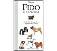 Fido e dintorni. Curiosità e divagazioni sull'universo canino