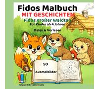 Fidos großer Waldtag: Großes Malbuch mit 50 Ausmalbildern - Waldtiere und Abenteuer für Kinder ab 3 Jahren