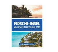 FIDSCHI-INSEL WICHTIGER REISEFÜHRER 2026