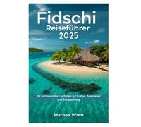 Fidschi Reiseführer 2025: Ihr umfassender Leitfaden für Kultur, Abenteuer und Entspannung