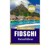 Fidschi Reiseführer 2025: Von Korallenriffen zu kulturellen Herzschlägen"