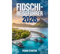 Fidschi-Reiseführer 2026: Der aktualisierte Begleiter zum Erleben des melanesischen Paradieses