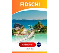 Fidschi Reiseführer 2026: Erkunden Sie den Südpazifik, Ozeaniens Strände, Inseln, Attraktionen, Küche, versteckte Schätze und Abenteuer mit perfekter Reiseroute