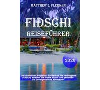 Fidschi Reiseführer 2026: Ihr ultimativer Begleiter: Entdecken Sie versteckte Schätze, tauchen Sie in die lokale Kultur ein und erleben Sie unvergessliche Abenteuer