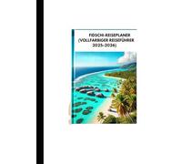 FIDSCHI-REISEPLANER (VOLLFARBIGER REISEFÜHRER 2025-2026): Entdecken Sie unberührte Strände, Luxusresorts und Top-Aktivitäten für einen perfekten Inselurlaub