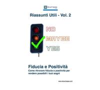 Fiducia e Positività: Come ritrovare fiducia e positività per rendere possibili i tuoi sogni