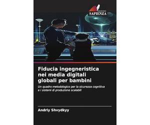 Fiducia ingegneristica nei media digitali globali per bambini: Un quadro metodologico per la sicurezza cognitiva e i sistemi di produzione scalabili