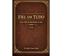 FIEL EM TUDO: Uma Vida de Mordomia Cristã 2Ed