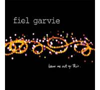 Fiel Garvie - Leave Me Out of This