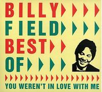 Field, Billy - Best Of: You Weren't In Love With Me