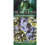 Field Guide to Seaweeds of the Pacific Northwest