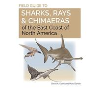 Field Guide to Sharks, Rays and Chimaeras of the East Coast of North America