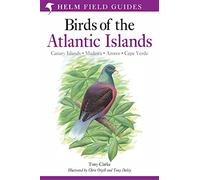 A Field Guide to the Birds of the Atlantic Islands: Canary Islands, Madeira,