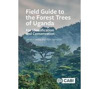 Field Guide to the Forest Trees of Uganda: For Identification and Conservation
