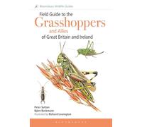 Field Guide to the Grasshoppers and Allies of Great Britain and Ireland: Grasshoppers, Crickets, Earwigs, Cockroaches, Mantids and Stick-insects