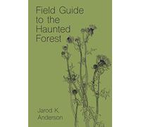 Jarod K Anderson Field Guide to the Haunted Forest (Tascabile)