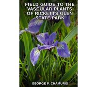 FIELD GUIDE TO THE VASCULAR PLANTS OF RICKETTS GLEN STATE PARK