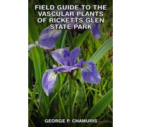 FIELD GUIDE TO THE VASCULAR PLANTS OF RICKETTS GLEN STATE PARK