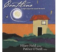 Field, Hilary & Patrice O'Neill - Cantilena-Night Songs From Around The World