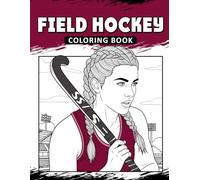 Field Hockey Coloring Book: The Activity Book for Field Hockey Lovers
